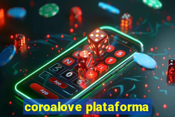 coroalove plataforma